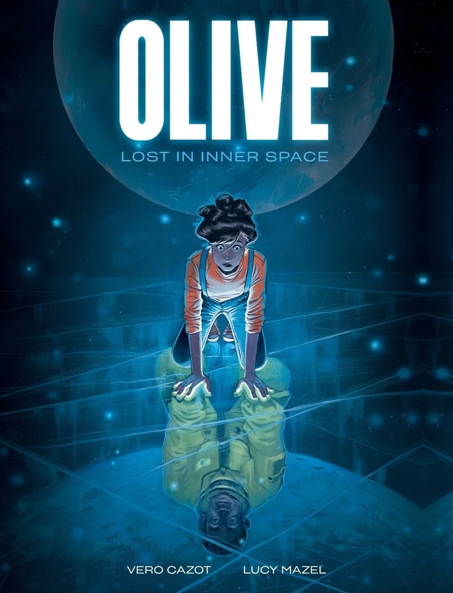 Booklist Starred Review: Olive: Lost in Inner Space by Véro Cazot and Lucy&nbsp;Mazel